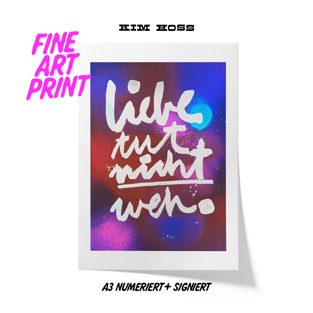 "Liebe tut nicht weh." signierter Fine Art Print A3