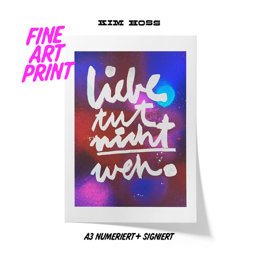 "Liebe tut nicht weh." signierter Fine Art Print A3