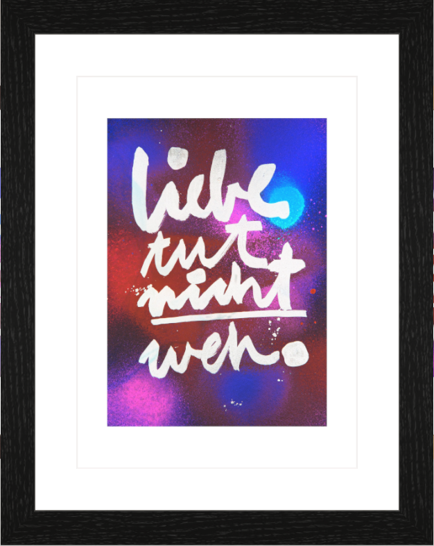 "Liebe tut nicht weh." signierter Fine Art Print A3